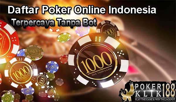 Daftar Poker Online Indonesia Terpercaya Tanpa Bot